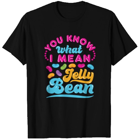 You Know What I Mean Jelly Bean T-shirt