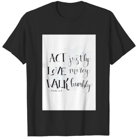 Discover Act Justly, Love Mercy, Walk Humbly (Micah 6:8) T-shirt