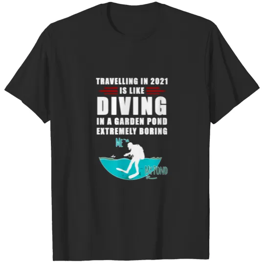 Discover Diving In A Garden Pond - Funny - Divers and Scuba T-shirt