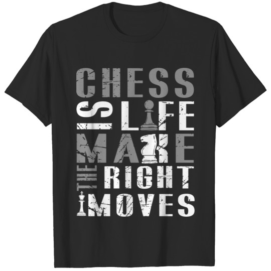 Discover Chess Is Life Make The Right Moves T-shirt