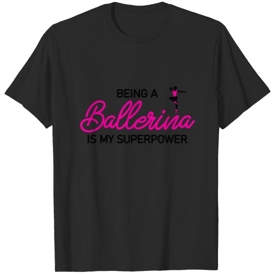 Discover Being a ballerina is my superpower T-shirt