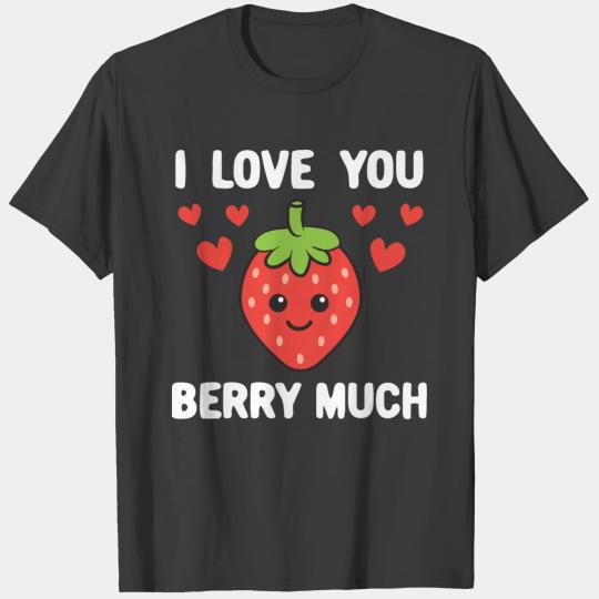 Love You Berry Much Gift for Him Her Valentine Pun T-shirt