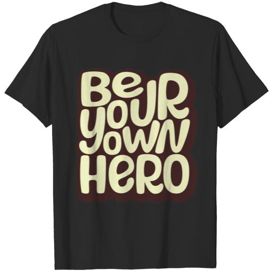Discover be your own hero tshirt strength positivity tshirt T-shirt