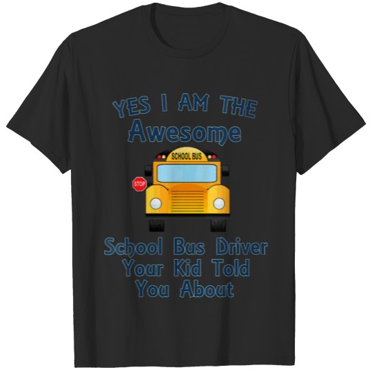 Discover Yes I Am The Awesome School Bus Driver Back To Sch T-shirt