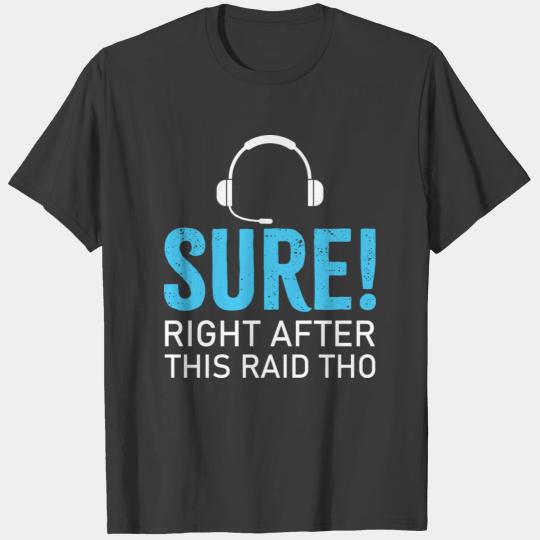 Sure right after this raid Gaming Headset Gift T-shirt