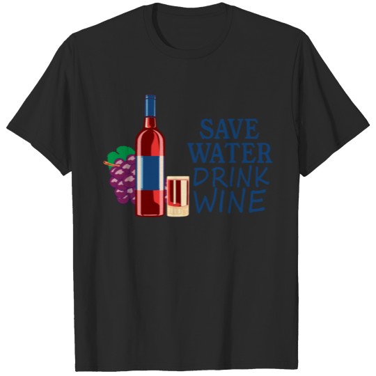 Discover Save Water Drink Wine T-shirt