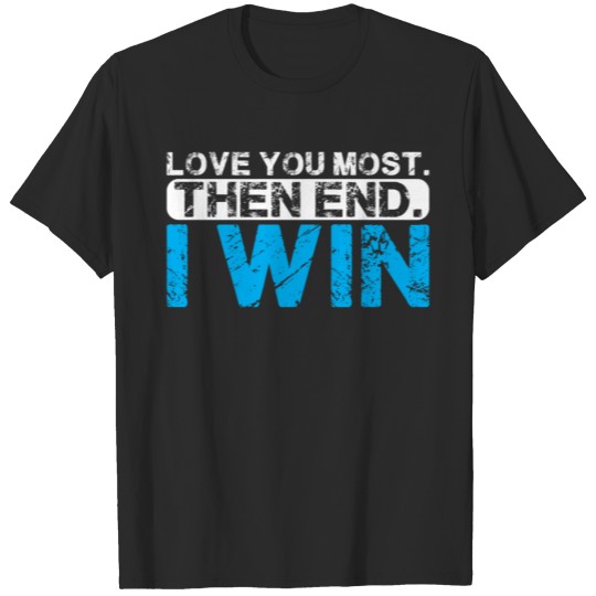 Love You Most Then End I Win, Cute Gift For Couple T-shirt