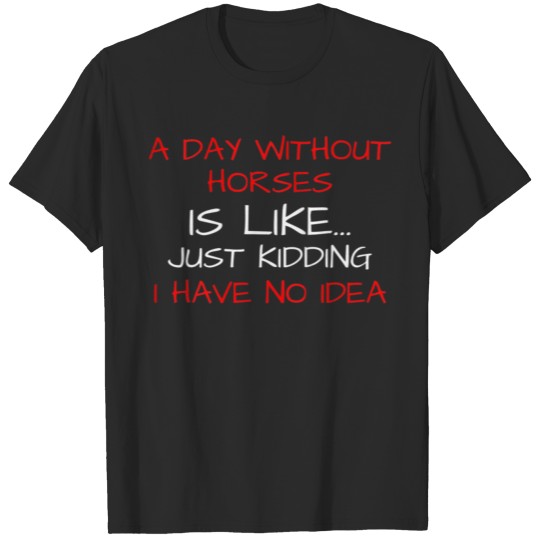 Discover Womens FUNNY HORSE A DAY WITHOUT HORSES GIFTS FOR T-shirt