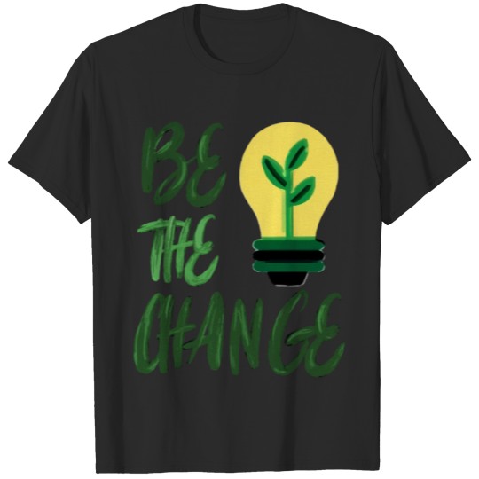 Discover BE THE CHANGE T-shirt