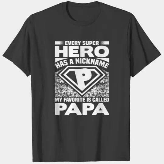 Every superhero has a nickname my favorite papa T-shirt