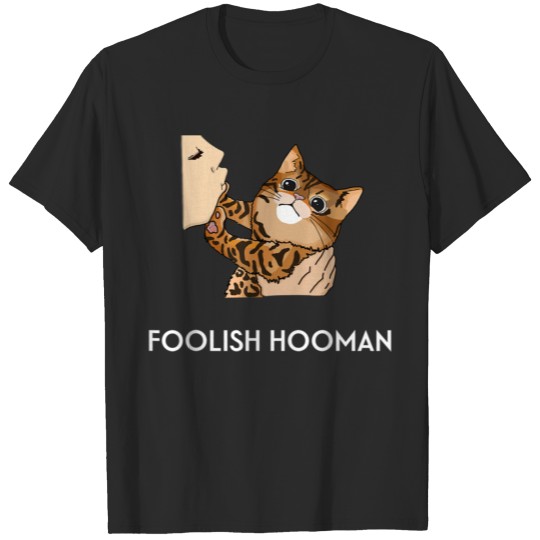 Discover Foolish Hooman Funny Cat Men and Women Gift Cat Lo T-shirt