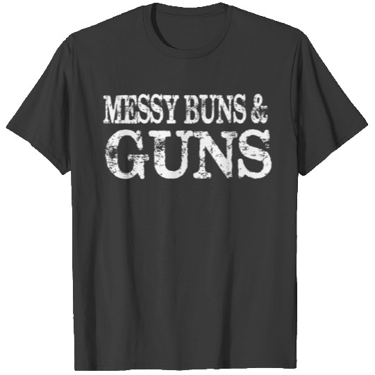 Women'S Messy Buns And Guns Gun Enthusiast Gift Gi T-shirt