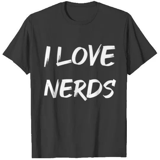 I love nerds T-shirt