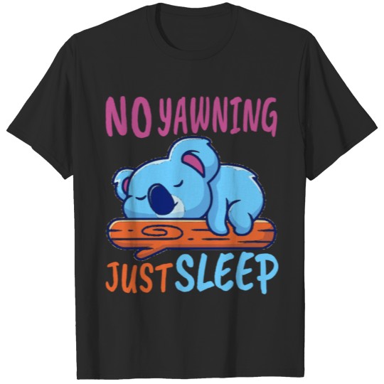 Discover no yawning just sleep T-shirt