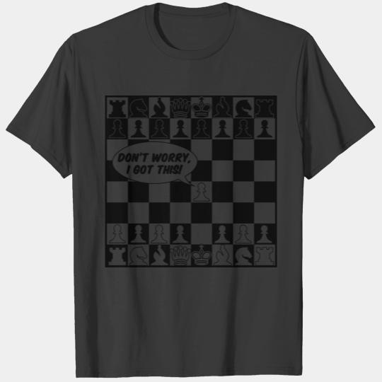 Funny Chess Checkerboard Don't Worry I Got This T-shirt