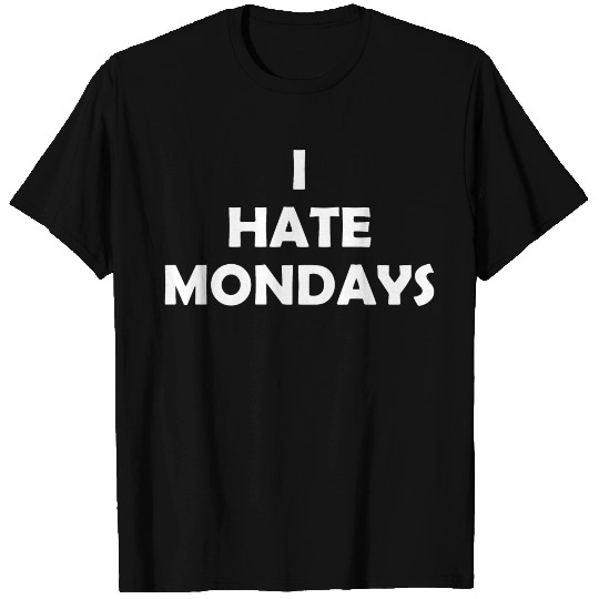 I Hate Mondays Grumpy Funny Gift Idea T-shirt