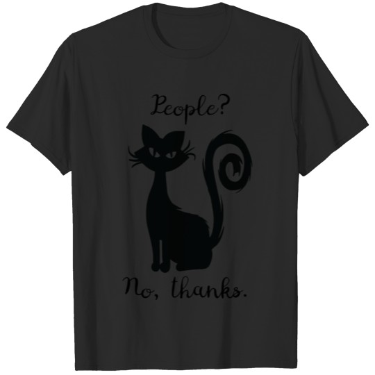 Discover Black Cat Cute Funny Saying People No Thanks T-shirt