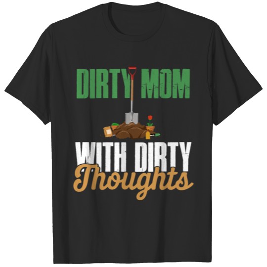 Garden Care Quote for your Gardening mom T-shirt