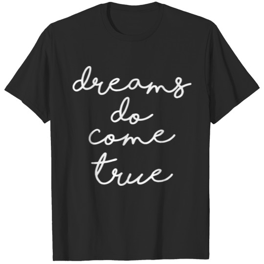 Discover Dreams Do Come True T-shirt