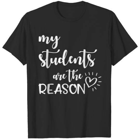 Discover My Students Are The Reason Teacher Gift For Teache T-shirt