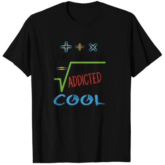 Single Dad who is Addicted to Cool Math Games T-shirt