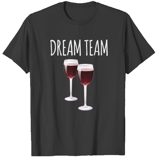 Funny Dream Team Wine Party Tag Team Alcohol Gift T-shirt