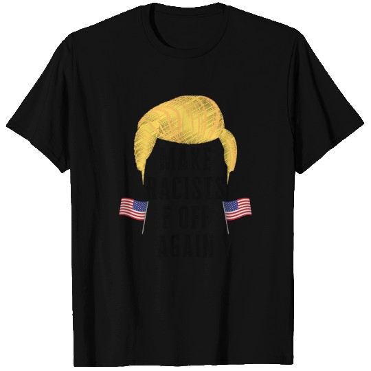 Make Racists F Off Again T-shirt