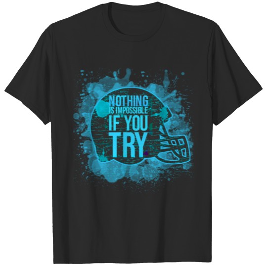 Discover splash helmet - Nothing is impossible if you try T-shirt