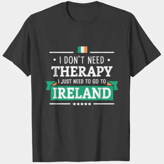 IRELAND THERAPY ÉIRE EUROPE IRISH FLAG GIFT IDEA T-shirt