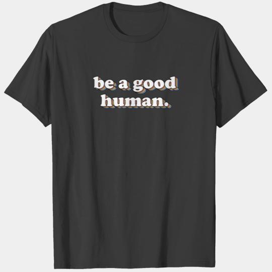 Funny Be A Good Human Retro Mental Health Gifts T-shirt