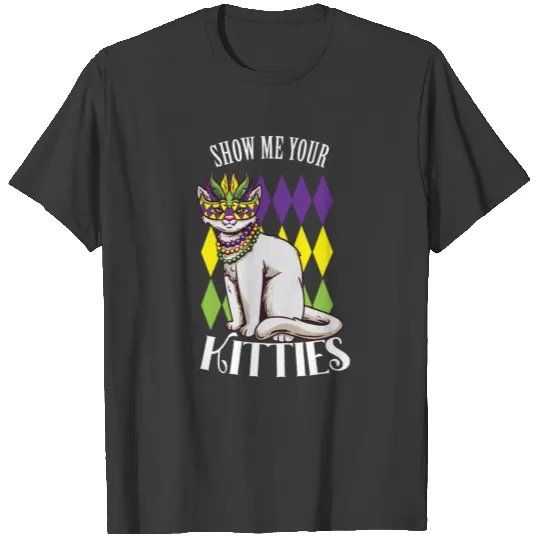 Funny Mardi Gras Show Me Your Kitties T-shirt