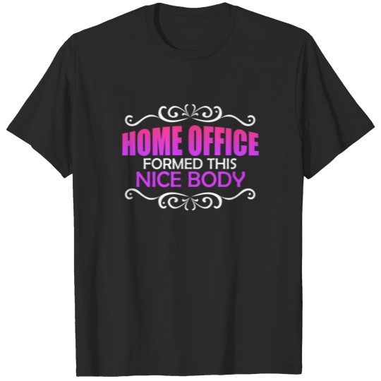 Discover Homeoffice Body Saying T-shirt
