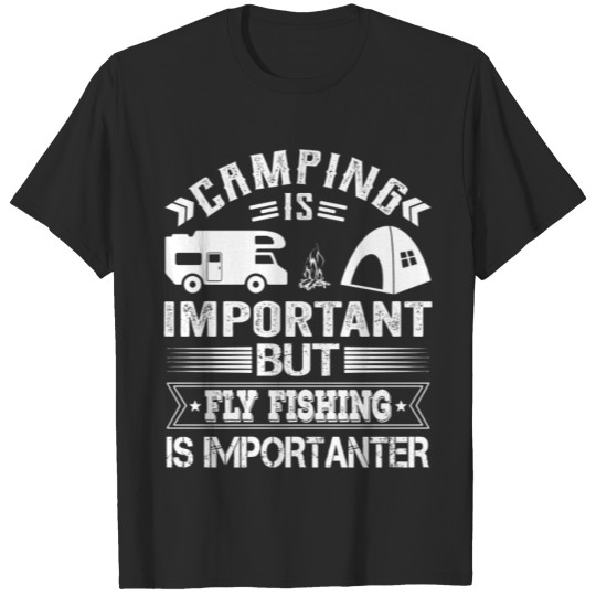 Discover Camping Is Important But Fly Fishing Is Importante T-shirt