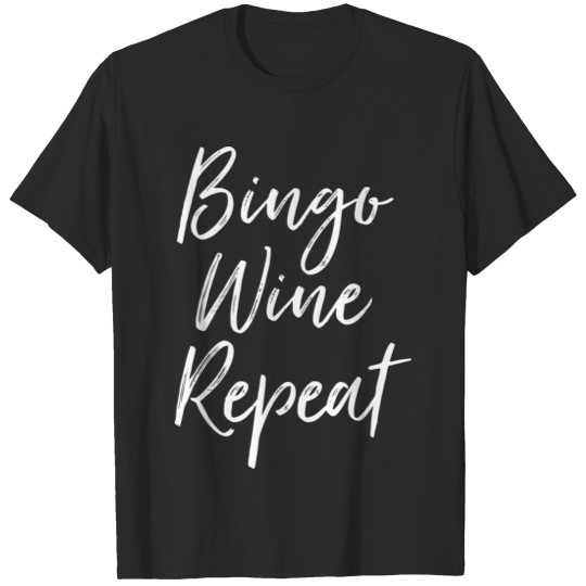 Discover Bingo Wine Repeat Funny Bingo Gift Ideas Wine Love T-shirt