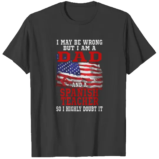 Dad Spanish Teacher American Flag Funny Patriotic T-shirt