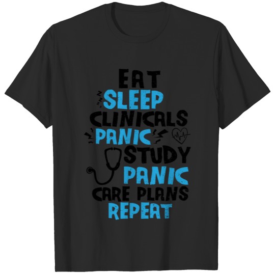 Discover Eat Sleep Clinicals Panic Study Panic Care Plans R T-shirt