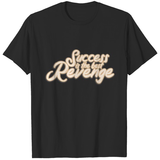 Discover Success is the best Revenge Gift T-shirt