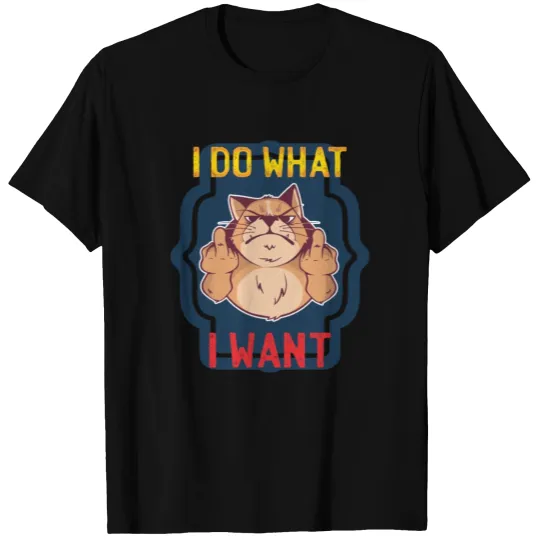 Cat Middle Finger I Do What I Want T-shirt