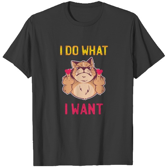 Cat Middle Finger I Do What I Want T-shirt
