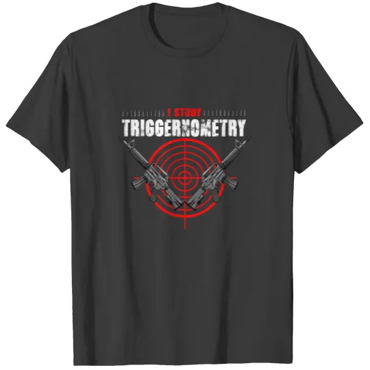 I Study Triggernometry Shirt Funny Pro Gun Veteran T-shirt