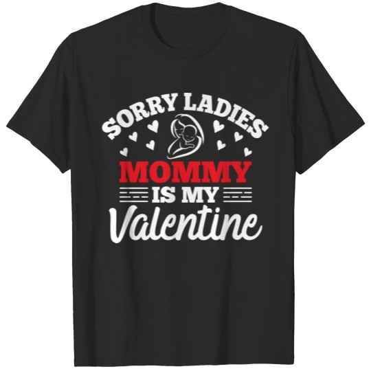 Discover sorry ladies mommy is my valentines T-shirt