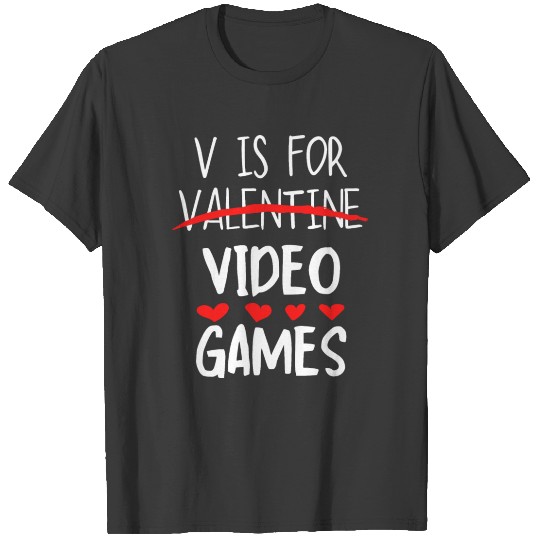 V Is For Video Game Valentines Day For Gamers T-shirt