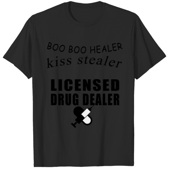 Discover Boo boo healer kiss stealer licensed drug dealer T-shirt