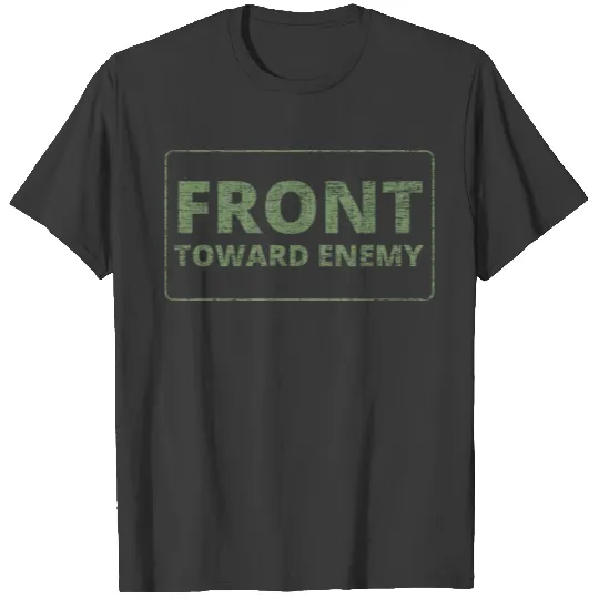 Front Toward Enemy T-shirt