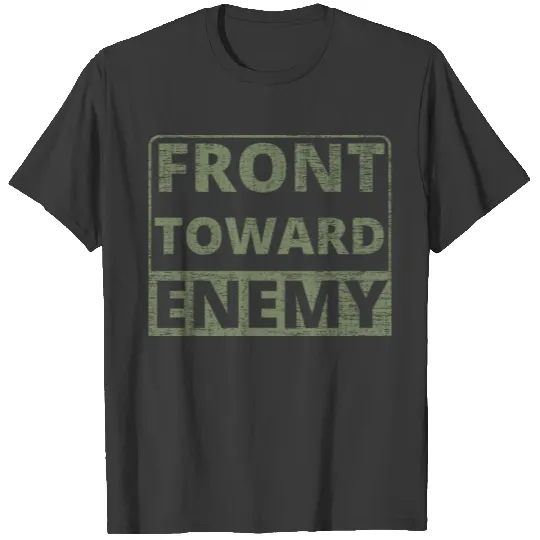 Front Toward Enemy T-shirt