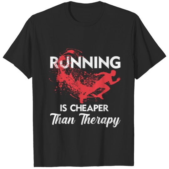 Discover Running Is Cheaper Than Therapy T-shirt
