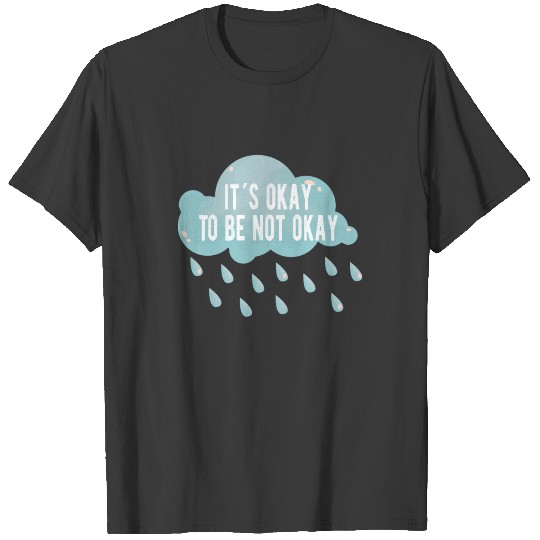 MENTAL HEALTH AWARENESS it´s okay to be not okay T-shirt