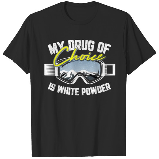 Discover My Drug Of Choice Is White Powder Motive for a T-shirt