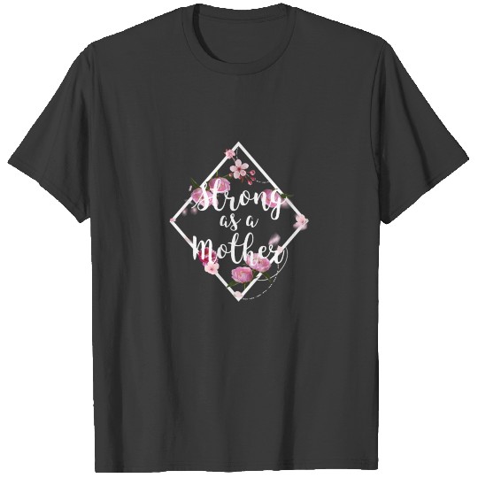 Strong as a Mother Floral Flow T-shirt
