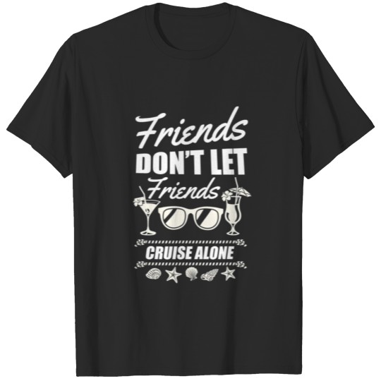 Discover Friends Don't Let Friends Cruise Alone Vacation Ma T-shirt